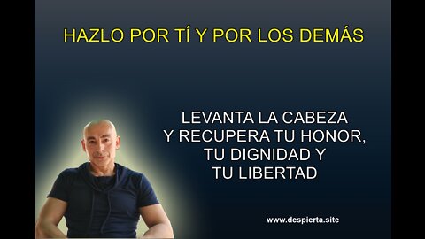 Recupera tu honor y dignidad, levanta la cabeza y quítate el bozal de esclavo