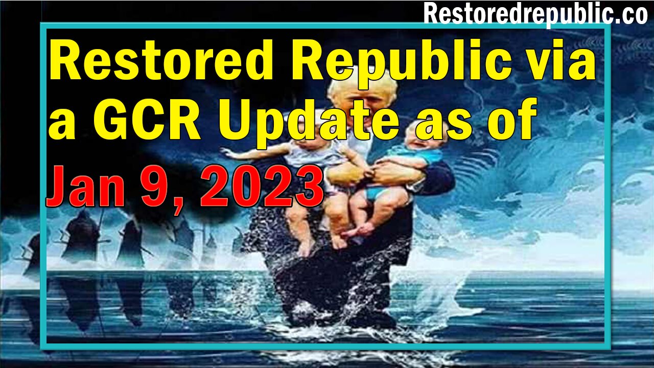 Restored Republic via a GCR Update as of January 9, 2023 - By Judy Byington