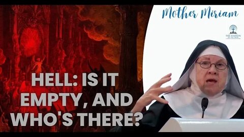 Is Hell Empty, and Who Is In It? | Mother Miriam