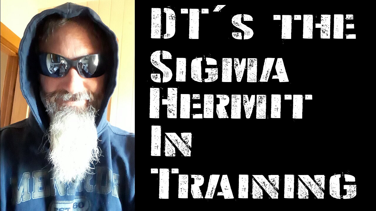 DT's the Sigma Hermit In Training