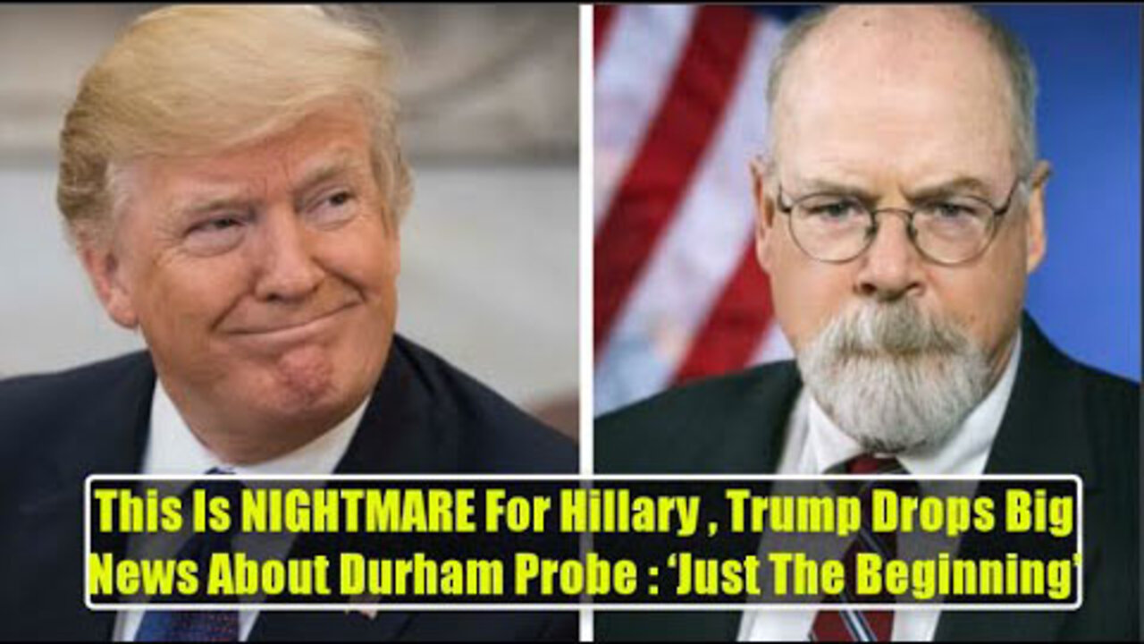 BREAKING! ‘JUST THE BEGINNING’: TRUMP DROPS BIG NEWS ABOUT DURHAM PROBE - TRUMP NEWS