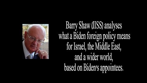 Barry Shaw (IISS) analyses what a Biden foreign policy means for Israel