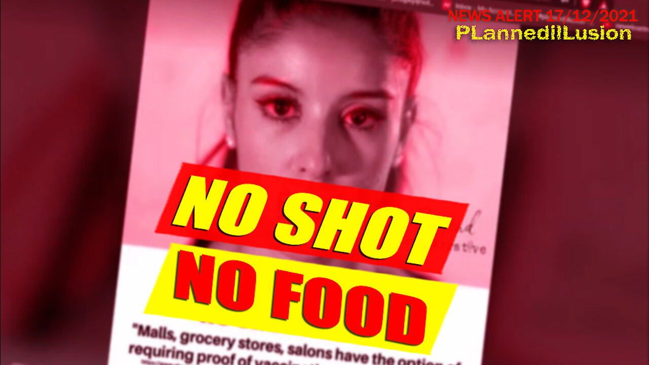 PLANNEDILLUSION NEWS ALERT - NO SHOT NO FOOD - 17122021