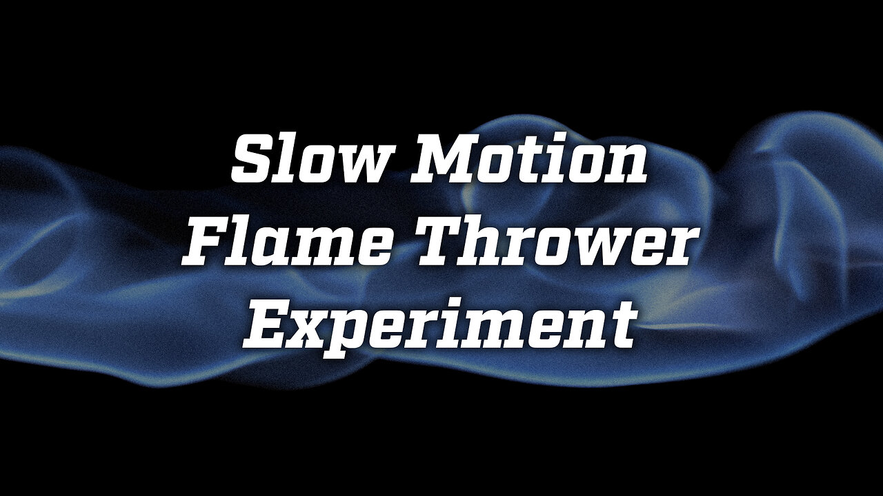 Slow Motion Flame Thrower Experiment