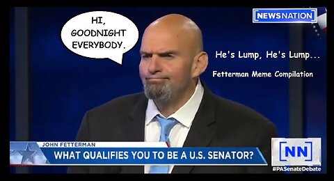 He's Lump, He's Lump... 🎵 Fetterman Meme Compilation