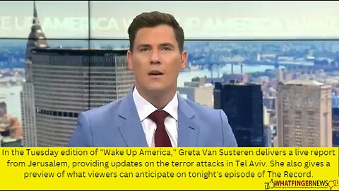 In the Tuesday edition of "Wake Up America," Greta Van Susteren delivers a live report from