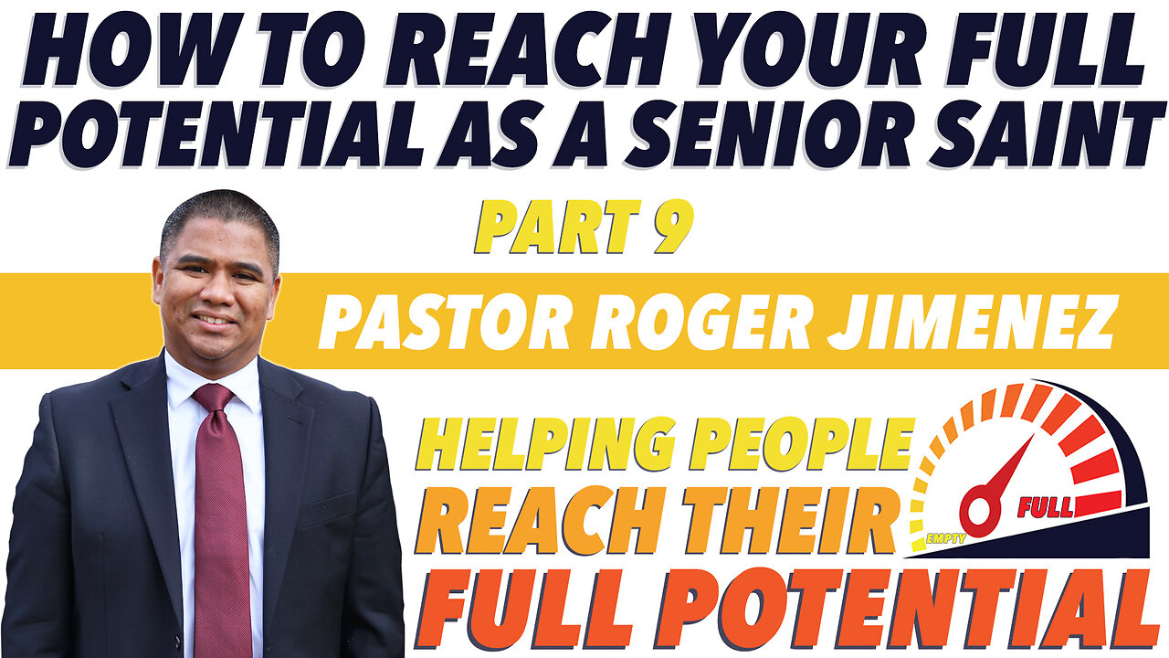 How to Reach your Full Potential as a Senior Saint (Part 9) | Pastor Roger Jimenez