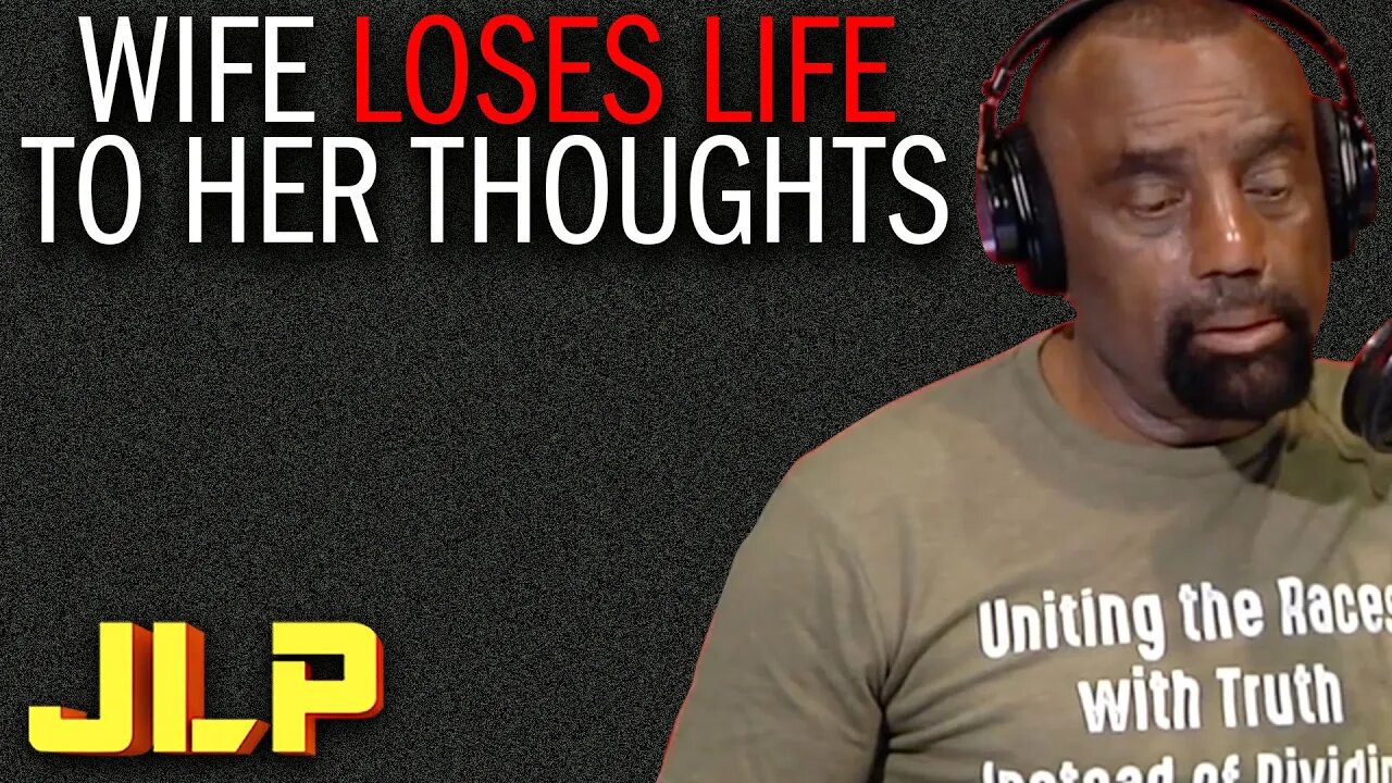 JLP | Your Thoughts Want One Thing: They Want Your Life