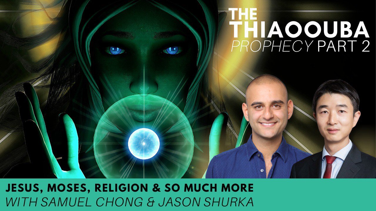 The Thiaoouba Prophecy Part 2 Jesus, Moses, Religion & so Much More with Samuel Chong