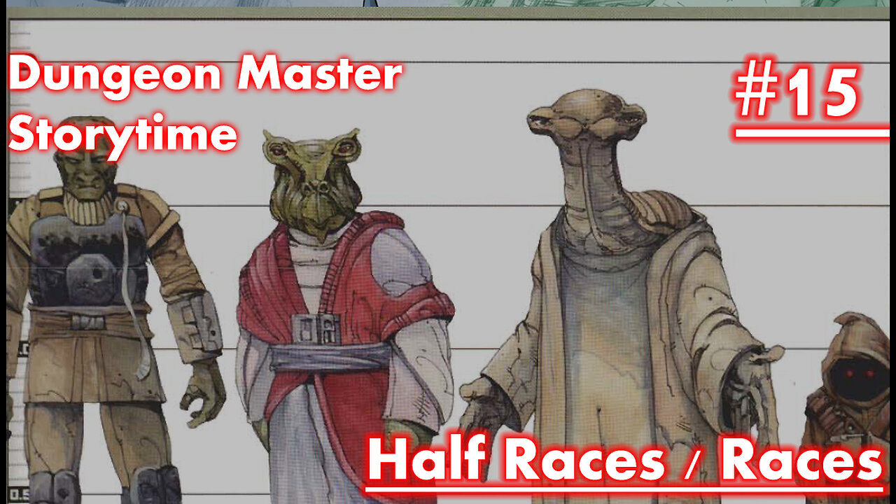 Dungeon Master Storytime - Session 15 - Why Half Race / Race?