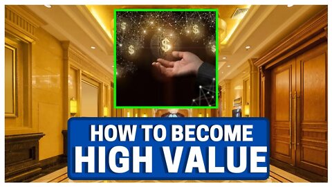 How To Become A Higher Value Man