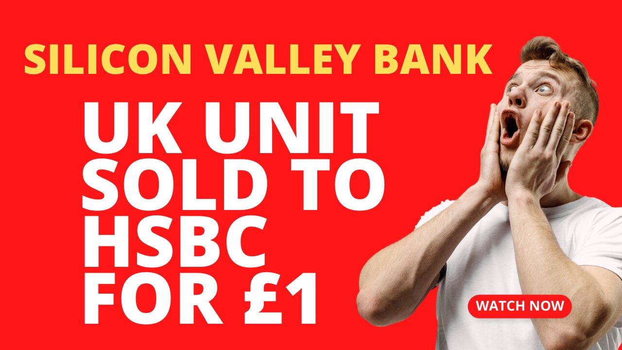 SILICON VALLEY BANK UK Unit SOLD To HSBC For £1