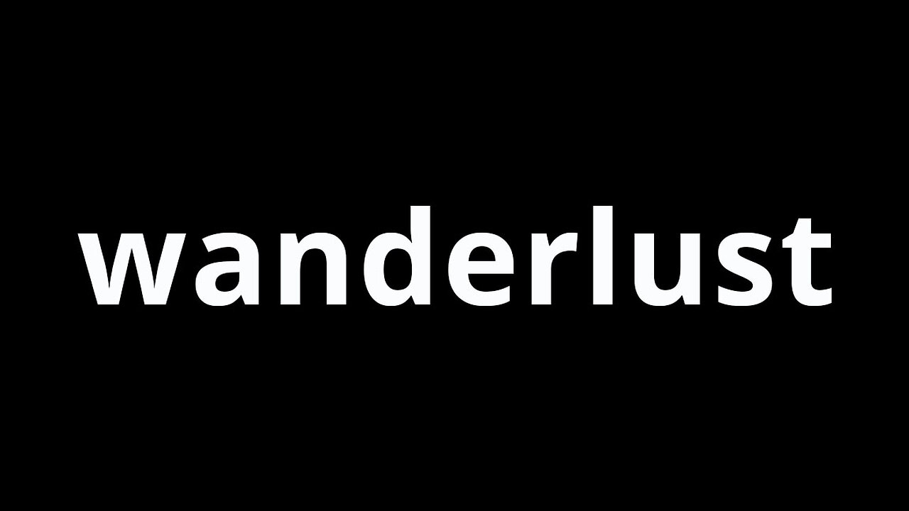 Video Word Of The Day - Wanderlust