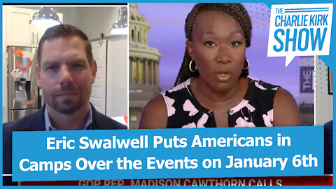 Eric Swalwell Puts Americans in Camps Over the Events on January 6th