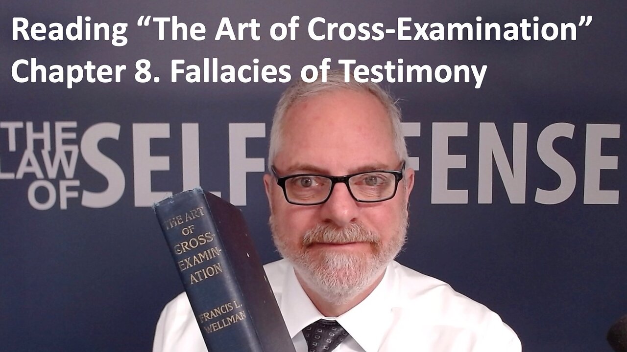 Reading “The Art of Cross-Examination”: 8. Fallacies of Testimony