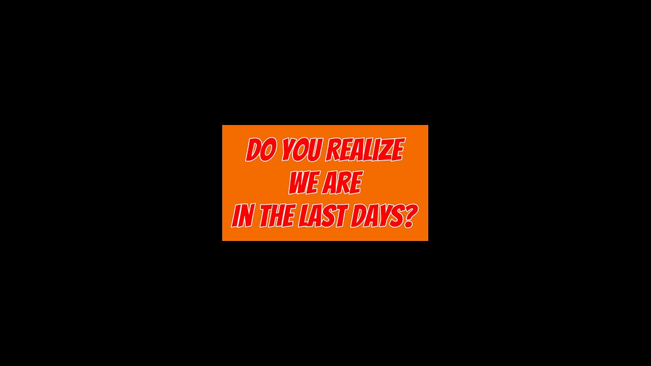 Did You Realize We Are In The Last Days? 🤯