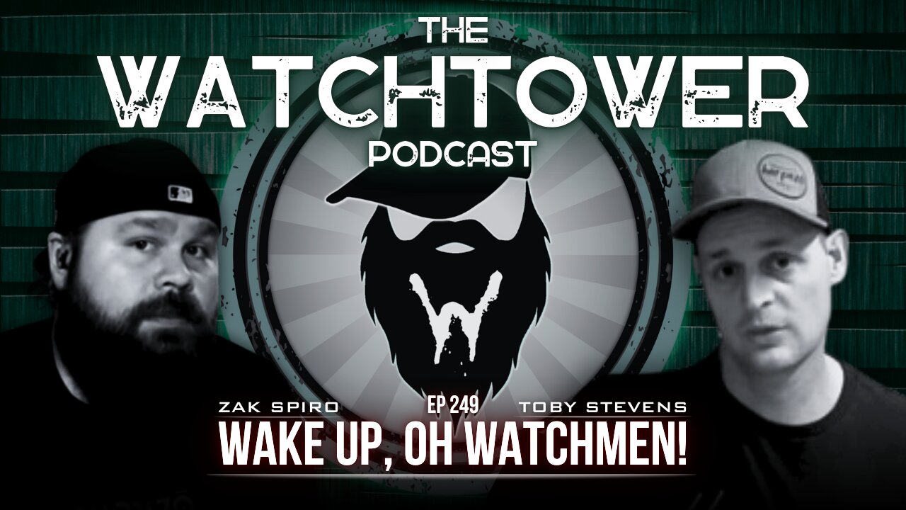 The Watchtower 11/12/24: Wake Up, Oh Watchmen! with Toby Stevens