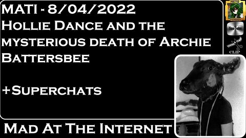 MATI 8/4/22 - Hollie Dance and the death of Archie Battersbee + SCs - @Mad at the Internet​