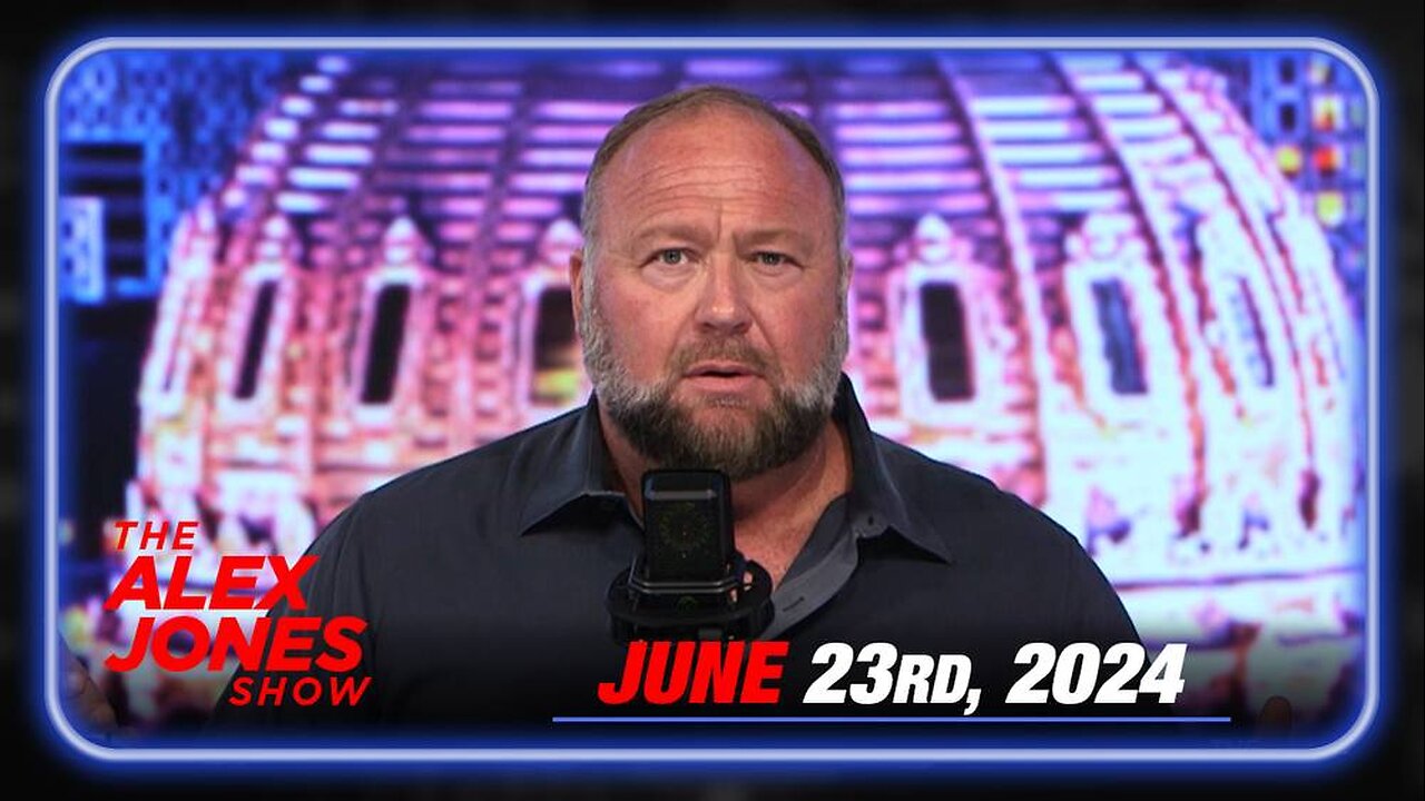 The Alex Jones Show SUNDAY FULL SHOW 6/23/24