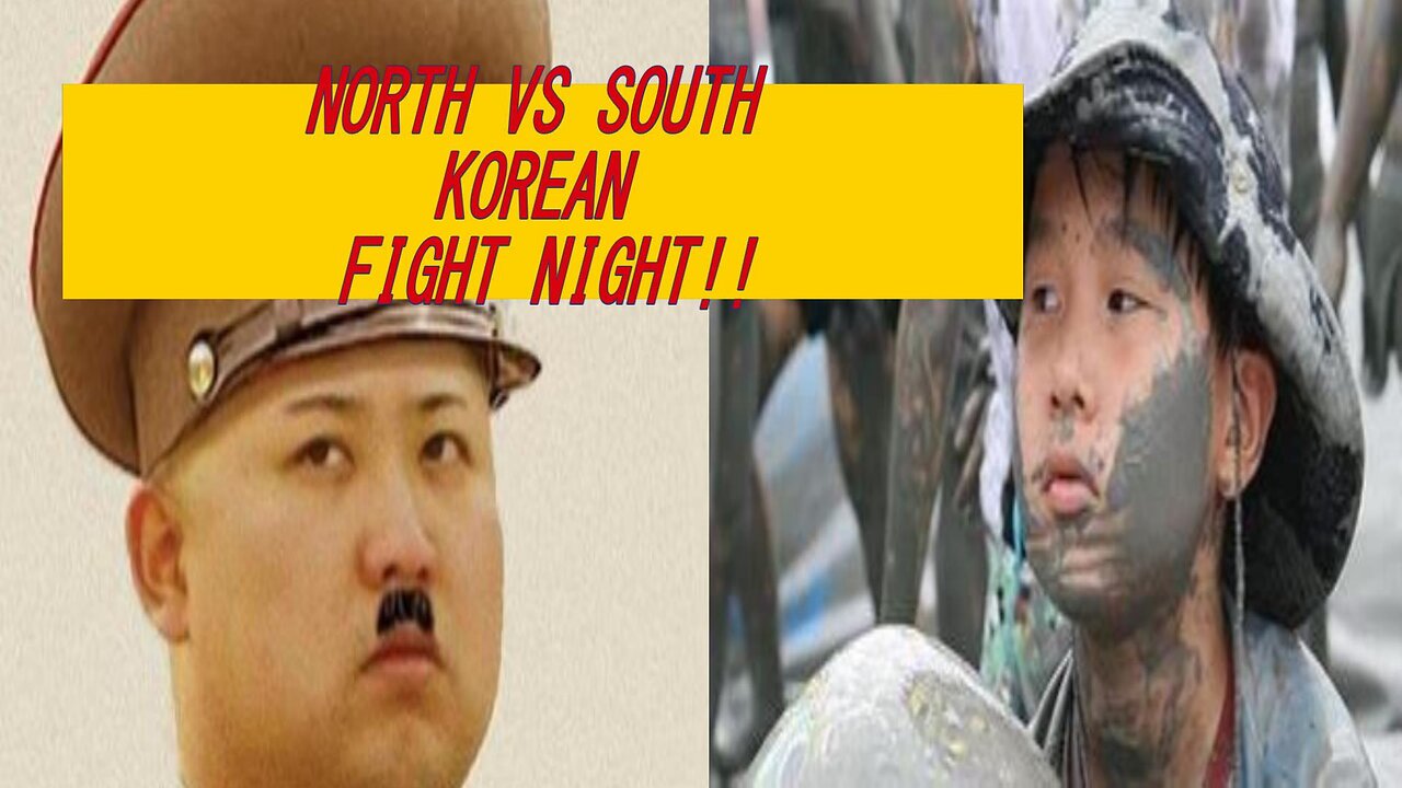 North VS South Korean fight night - The two enemies prepare for BATTLE