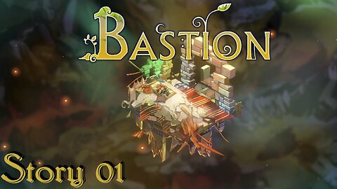 Bastion - 01 - Let Me Tell You A Story