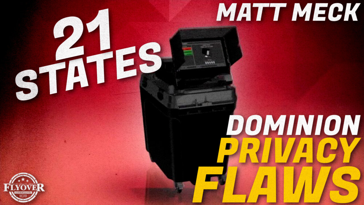 21 States With Dominion Privacy Flaws | Matt Meck | Election Insider