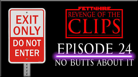 Revenge of the Clips Episode 24: No Butts About It