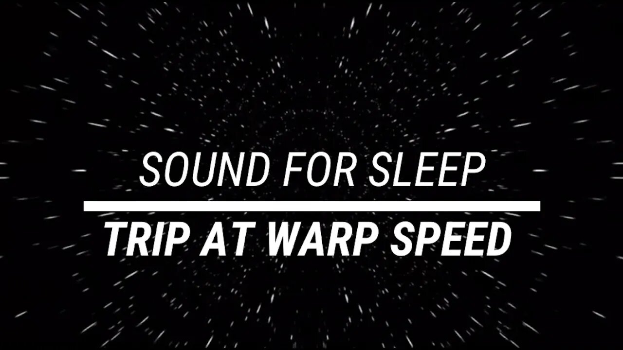 Sound for sleep || Trip at Warp Speed || 3 hours