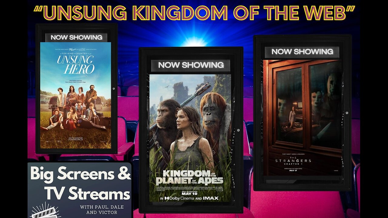 Big Screens & TV Streams #97 - 5-23-2024 - “Unsung Kingdom of the Web”