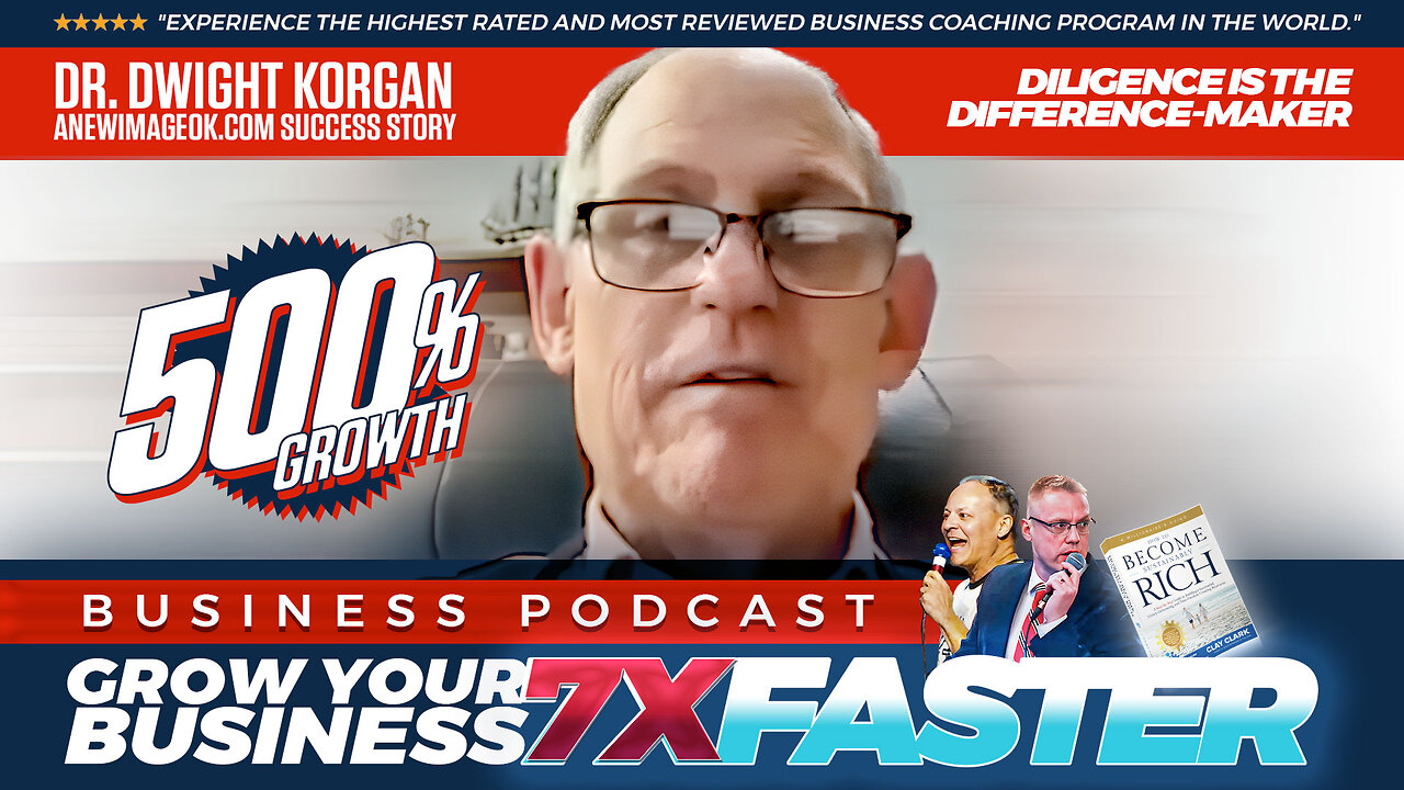 Business Podcasts | Learn More About the 500% Growth of Doctor Dwight Korgan (Long-Term 5-Year Clay Clark Client)