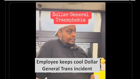 Dollar General Trans incident goes viral