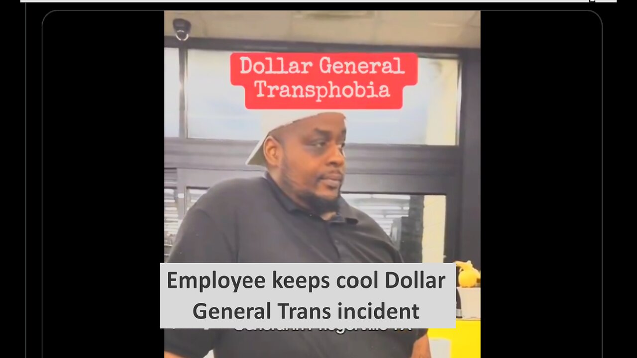 Dollar General Trans incident goes viral