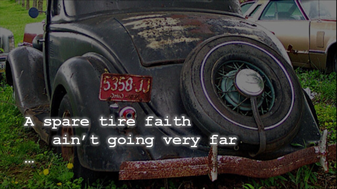 A Spare Tire Faith Ain't Going Very Far