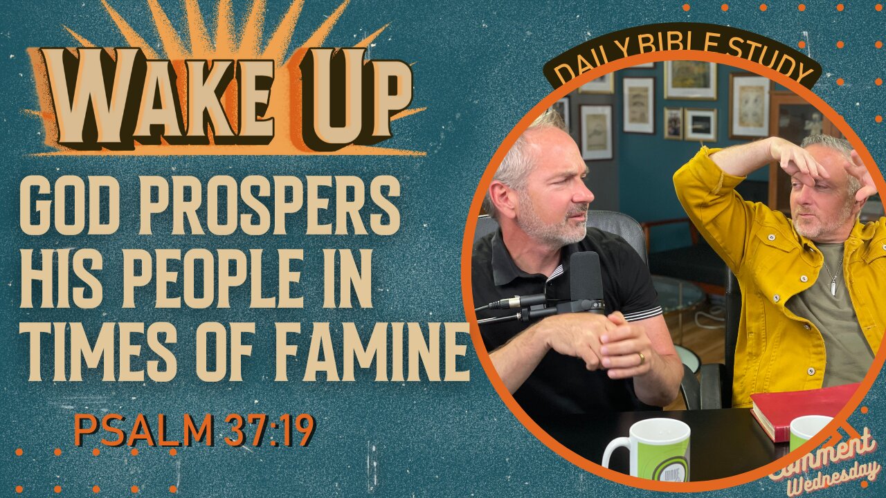 WakeUp Daily Devotional | God Prospers His People in Times of Famine | Psalm 37:19