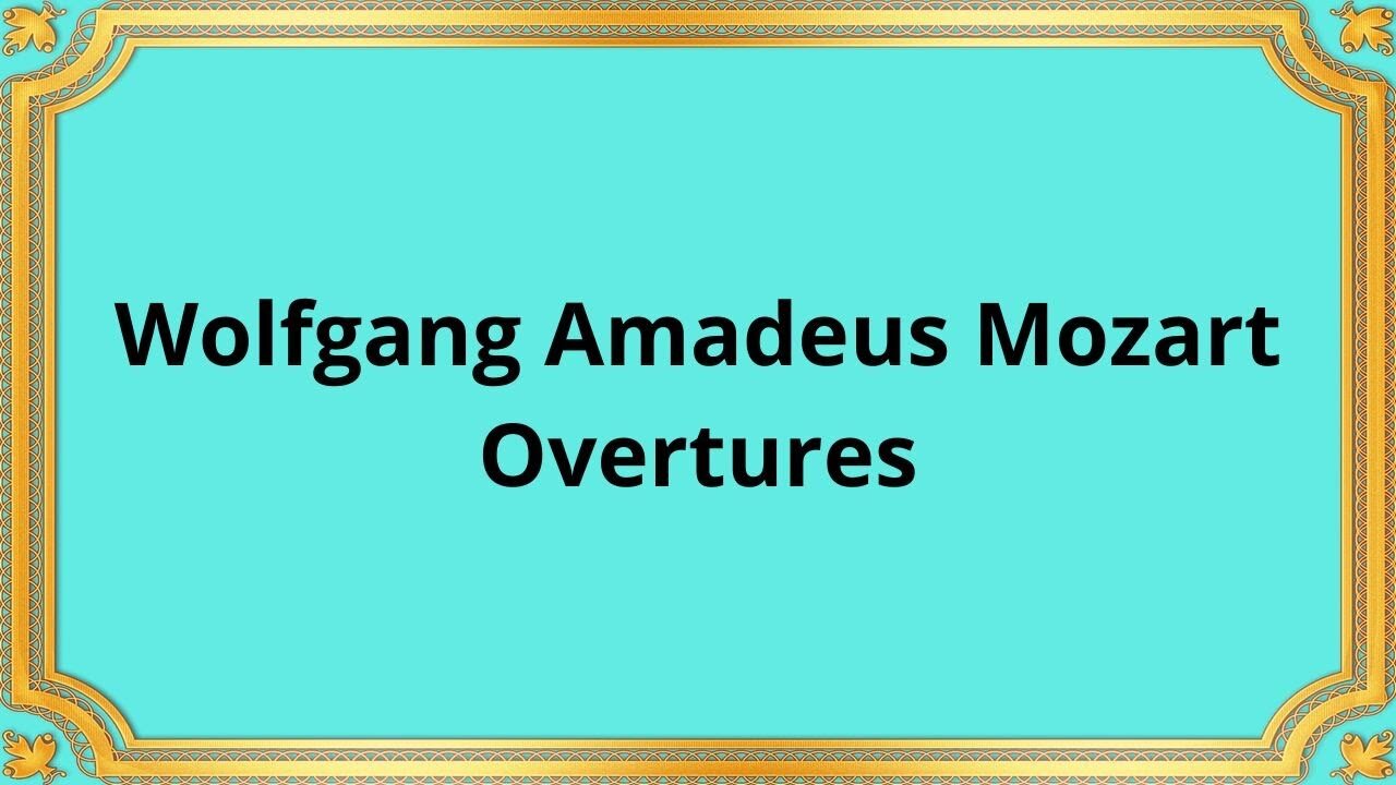 Wolfgang Amadeus Mozart Overtures