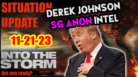 Situation Update 11/21/23 ~ Trump Return - Q Post - White Hats Intel ~ Derek Johnson Decode. SGAnon