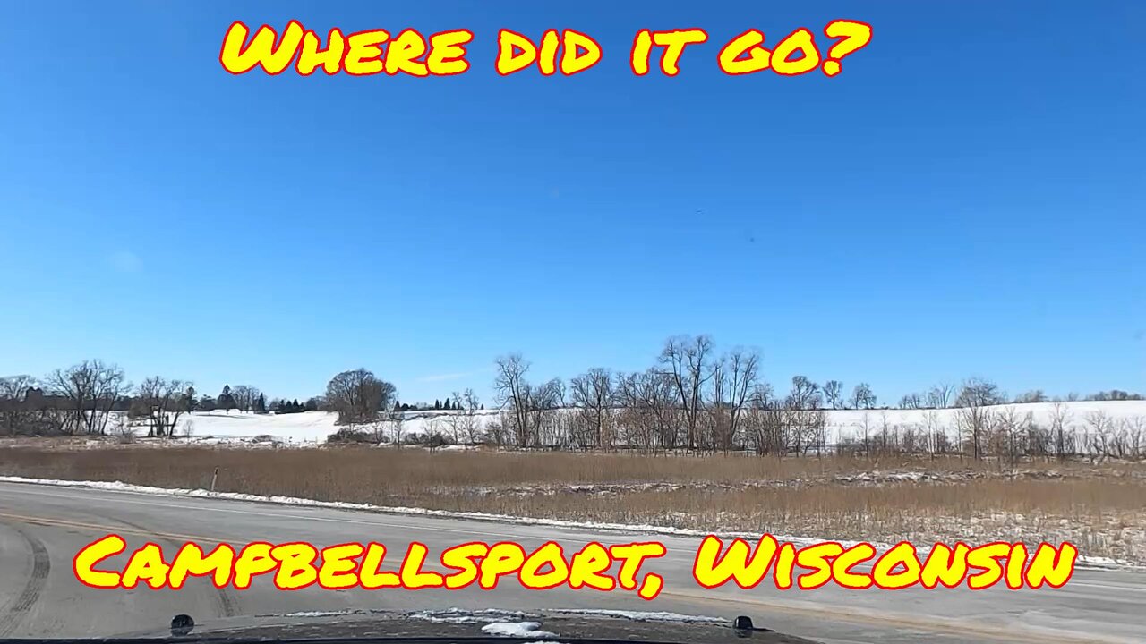 WHERE DID IT GO? Campbellsport, Wisconsin.