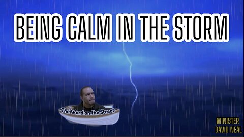 Being Calm in the Storm