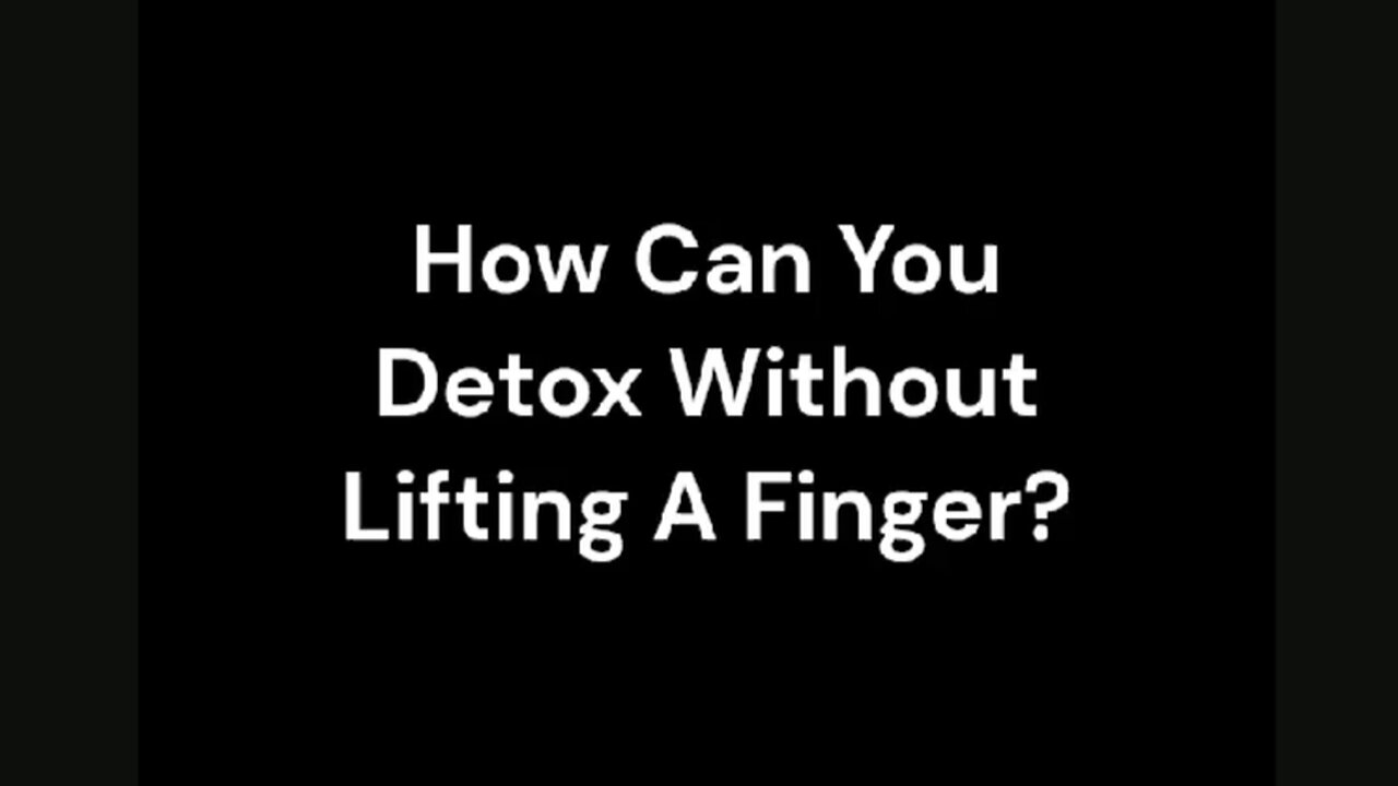 How To Detox Without Lifting A Finger