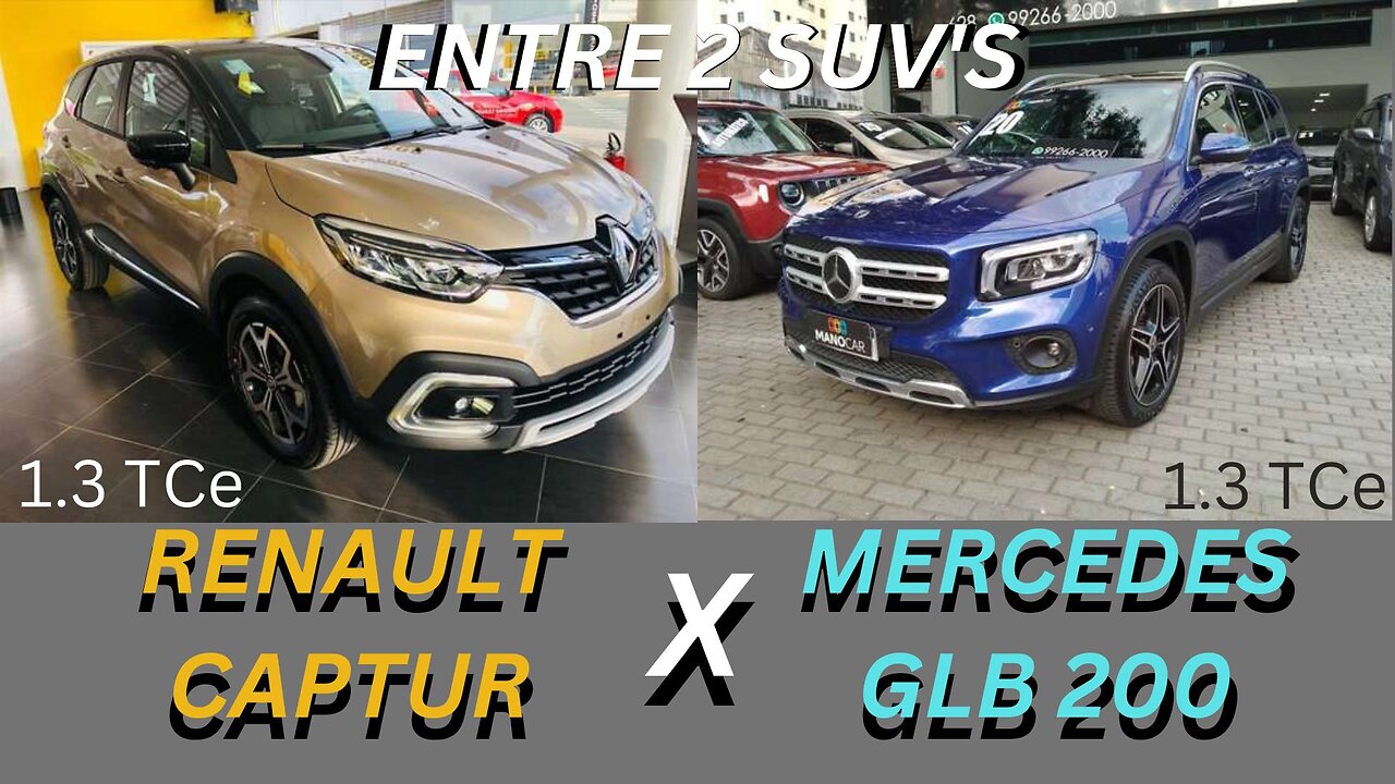 ENTRE 2 SUV's - RENAULT CAPTUR X MERCEDES GLB 200 - AMBOS COM MOTOR 1.3 TCe TURBO DE 17O CV.