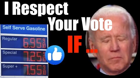 I Respect You Voting for Joe Biden IF ...