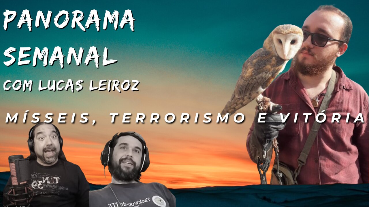 Panorama Semanal - Mísseis, Terrorismo e Vitória do The Putin - Com @leiroz_lucas