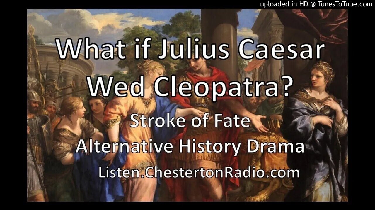 What if Julius Caesar Had Wed Cleopatra? - Stroke of Fate - Alternate History Drama