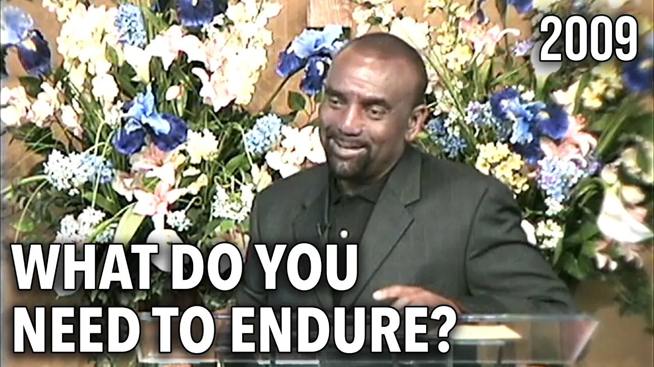 What Do You Need to Endure? (Sunday Service 3/1/09)