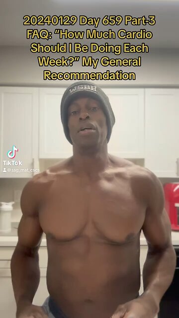 20240129 Day 659 Part-3 - FAQ: “How Much Cardio Should I Be Doing?”