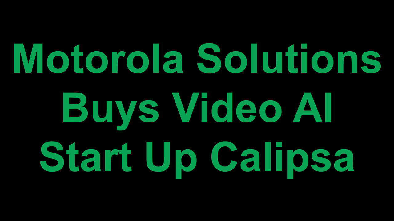 Motorola Solutions Buys Video AI Start Up Calipsa