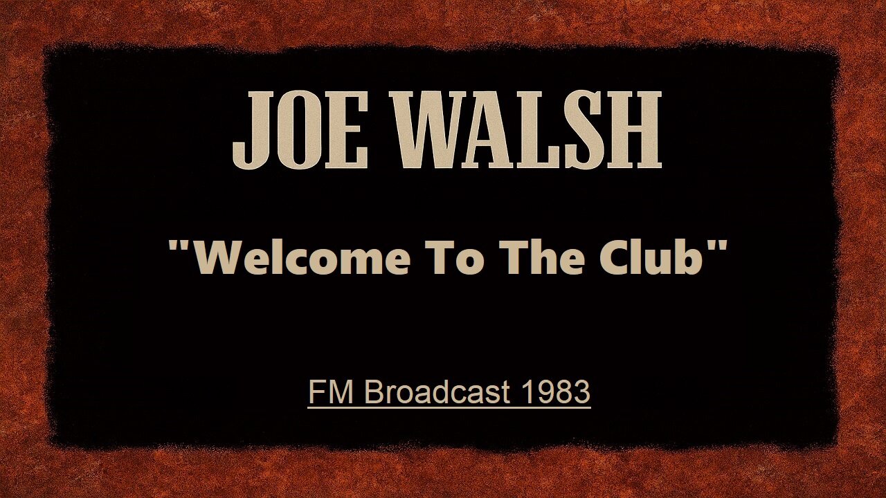 Joe Walsh - Welcome To The Club (Live In Irvine, California 1983)