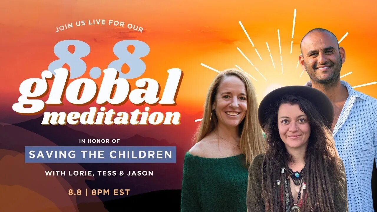 GLOBAL MEDITATION | Saving the Children | 8/8 at 8PM EST