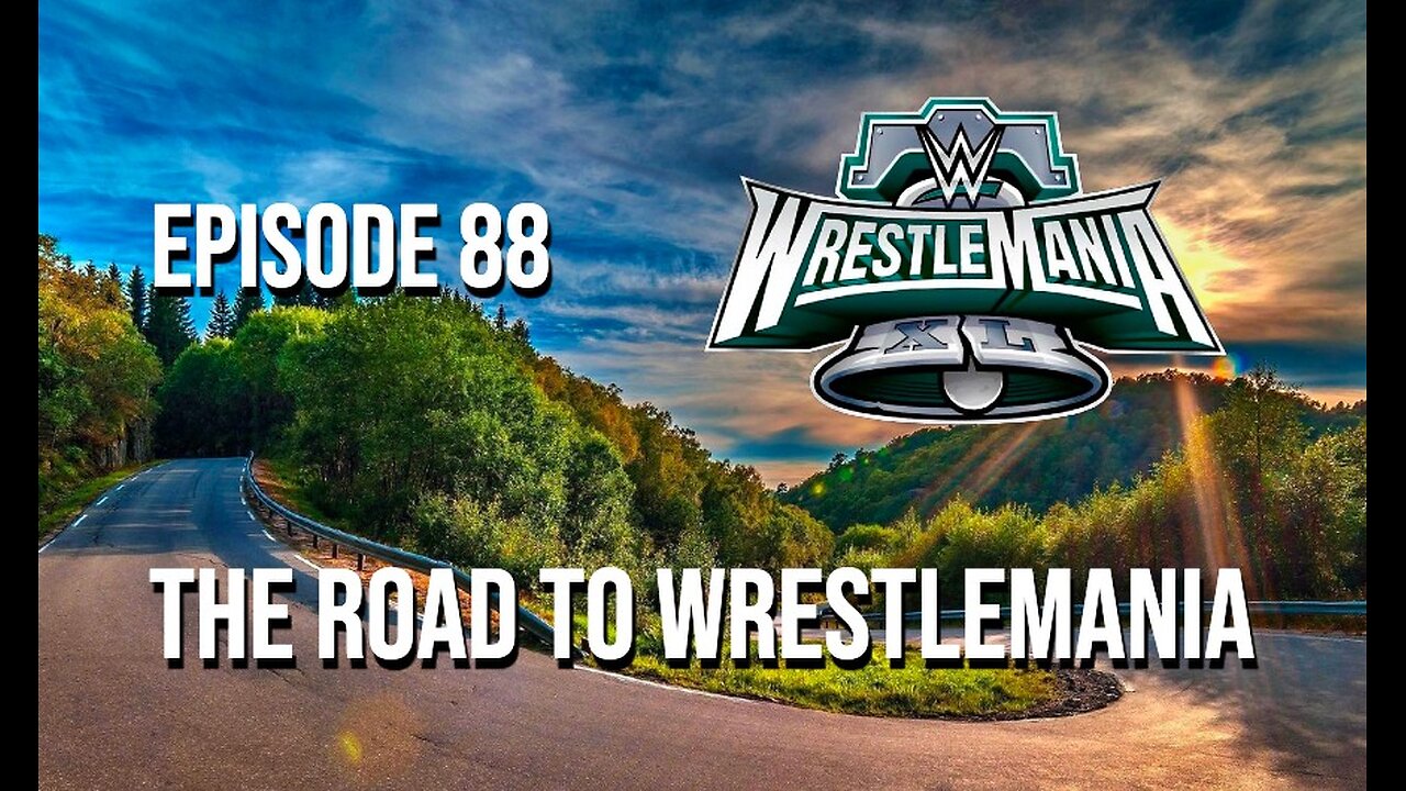 Episode 88 - The Road To WrestleMania 40