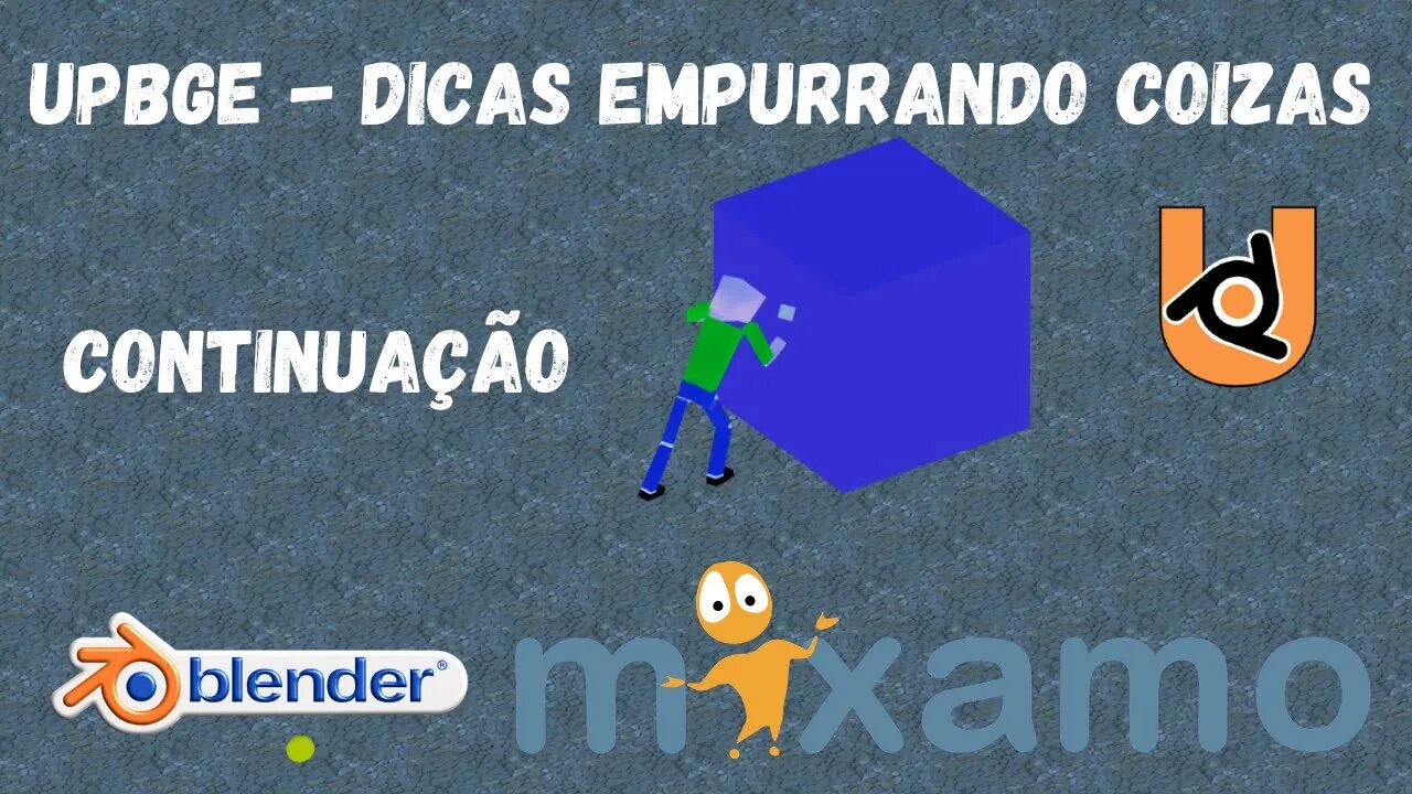 UPBGE - DICAS EMPURRANDO COISAS (CONTINUAÇÃO)